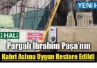 Pargalı İbrahim Paşa'nın mezarı restore edildi