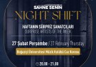 Sahne Senin Night Shift