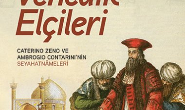 Doğu'da Venedik Elçileri ( Caterino Zeno, Ambroglo Contarini)