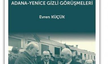 Savaşta Diplomasi: Adana-Yenice Gizli Görüşmeleri