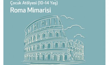 Hafta Sonu Çocuk Atölyeleri: Roma Mimarisi Çocuk Atölyesi (10-14 yaş)