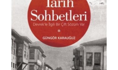 Tarih Sohbetleri (Devrek'le İlgili Bir Çift Sözüm Var)