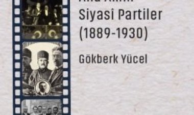 Meşrutiyet'ten Cumhuriyet'e Ana Akım Siyasi Partiler (1889-1930)