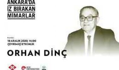 Ankara'da İz Bırakan Mimarlar: Orhan Dinç