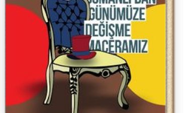 Osmanlı’dan Günümüze Değişme Maceramız
