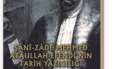 Şanî-Zade Mehmed Ataullah Efendi’nin Tarih Yazıcılığı