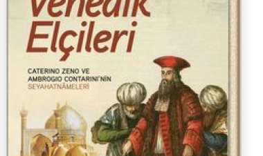 Doğu'da Venedik Elçileri Uzun Hasan ve Fatih Mücadelesi Döneminde