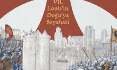 Yeni Yayın (İkinci Haçlı Seferi VII. Louis’in Doğu’ya Seyahati)