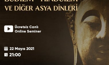 Budizm, Hinduizm ve Asya Dinleri Ücretsiz Online Seminerinde Hemen Yerini Ayırt