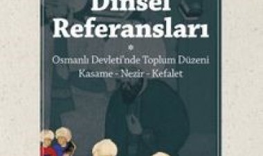 Kolektif Bilincin Dinsel Referansları (Osmanlı Devleti'nde Toplum Düzeni : Kasame - Nezir - Kefalet)