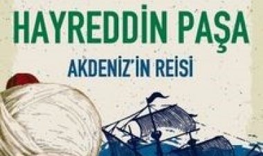 Barbaros Hayreddin Paşa Akdeniz’in Reisi