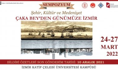 ŞEHİR, KÜLTÜR VE MEDENİYET ÇAKA BEY'DEN GÜNÜMÜZE İZMİR SEMPOZYUMU