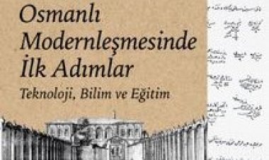 Osmanlı Modernleşmesinde İlk Adımlar Teknoloji, Bilim ve Eğitim