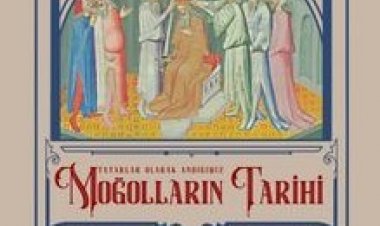 Tatarlar Olarak Andığımız Moğolların Tarihi Bir Papalık Elçisinin Moğolistan Seyahati ve Gözlemleri (1245-1247)