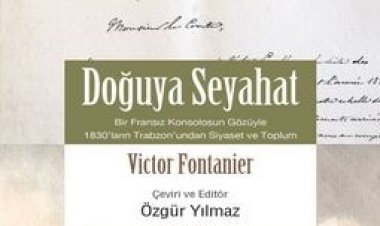Doğuya Seyahat Bir Fransız Konsolosunun Gözüyle 1830’ların Trabzonun’dan Siyaset ve Toplum
