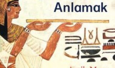 Hiyeroglifleri Anlamak Antik Mısır İçin Bir Anahtar