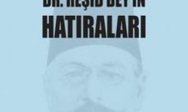 Sürgünden İntihara Dr. Reşid Bey’in Hatıraları