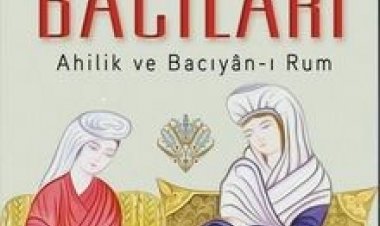 Anadolu Bacıları (Ahilik ve Bacıyan-ı Rum)