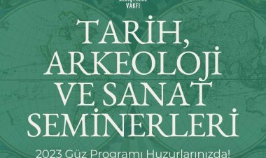Tarih, Arkeoloji ve Sanat Seminerleri 2023 Güz Programı Huzurlarınızda