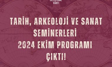 Tarih, Arkeoloji ve Sanat Seminerleri 2024 Ekim Programı