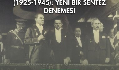 Atatürk ve İnönü Türkiye’si (1925-1945): Yeni Bir Sentez Denemesi