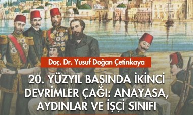 20. Yüzyıl Başında İkinci Devrimler Çağı: Anayasa, Aydınlar ve İşçi Sınıfı