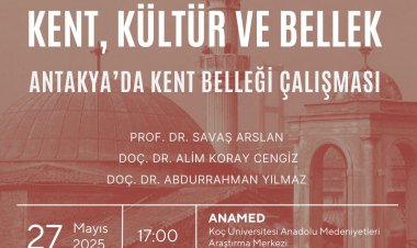 Panel ve Belgesel Gösterimi Kent, Kültür ve Bellek: Antakya'da Kent Belleği Çalışması