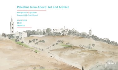 Kuşbakışı Filistin'de Sanat ve Arşiv / Palestine from Above: Art and Archive