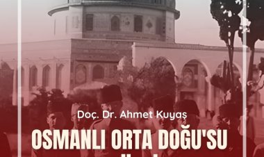 Ahmet Kuyaş'la Osmanlı Orta Doğu’su ve Türkiye semineri başlıyor