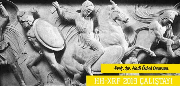 HH-XRF 2019 Eski Eserlere Yeni Yaklaşımlar Çalıştayı 8 Nisan'da başlayacak