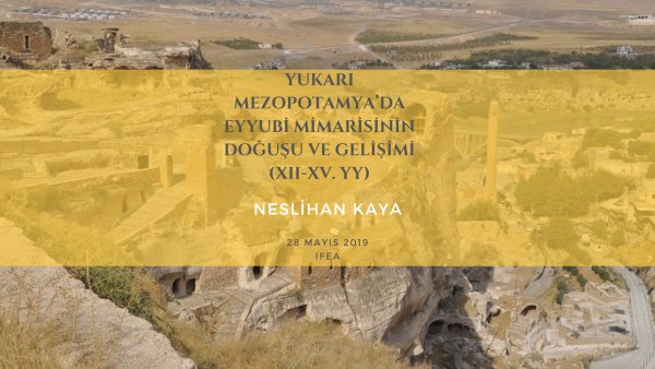 Neslihan Kaya Yukarı Mezopotamya'da Eyyubi Mimarisinin Doğuşu ve Gelişimi