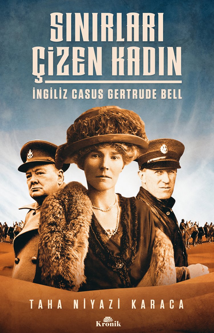 Sınırları Çizen Kadın: İngiliz Casus Gertrude Bell
