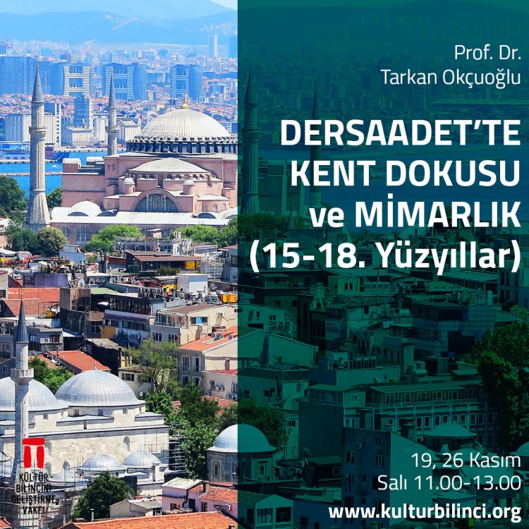 Prof. Dr. Tarkan Okçuoğlu'yla Dersaadet'te Kent Dokusu ve Mimarlık (15-18. Yüzyıllar)