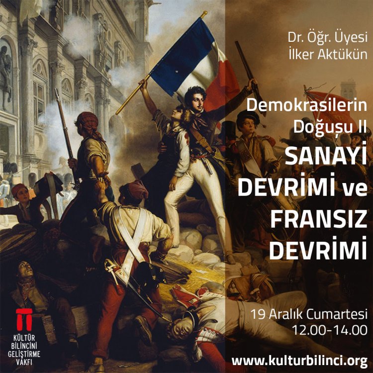 Dr. Öğr. Üyesi İlker Aktükün'le Demokrasilerin Doğuşu II: Sanayi Devrimi ve Fransız Devrimi