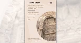 ANAMED Konuşmaları: Oya Pancaroğlu – Divriği Örneği Üzerinden Ortaçağ Anadolu İslam Mimarisinde Olağanüstülük Algısı