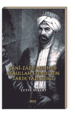 Şanî-Zade Mehmed Ataullah Efendi’nin Tarih Yazıcılığı