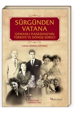 Sürgünden Vatana Osmanlı Hanedanı’nın Türkiye’ye Dönüş Süreci