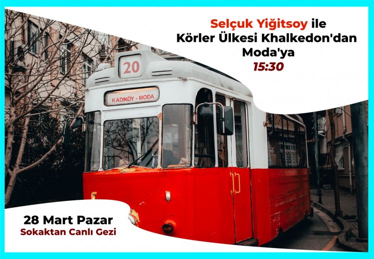 Selçuk Yiğitsoy Canlı Gezi (Körler Ülkesi Khalkedon'dan Moda'ya)