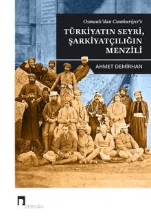 Osmanlı’dan Cumhuriyet’e Türkiyatın Seyri, Şarkiyatçılığın Menzili
