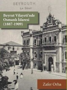 Beyrut Vilayeti’nde Osmanlı İdaresi (1887-1909)