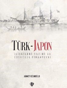 Türk-Japon İlişkileri Ertuğrul Gazi Firkateyni