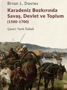 Karadeniz Bozkırında Savaş, Devlet ve Toplum (1500-1700)
