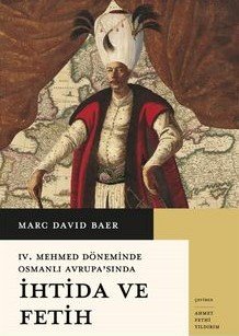 IV. Mehmet Döneminde Osmanlı Avrupa’sında İhtida Ve Fetih