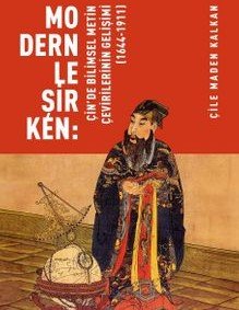 Modernleşirken: Çin’de Bilimsel Metin Çevirilerinin Gelişimi (1644-1911)
