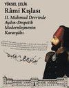 Rami Kışlası II. Mahmud Devrinde Aydın-Despotik Modernleşmenin Karargahı