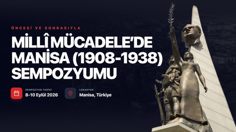 Öncesi ve Sonrasıyla Millî Mücadele’de Manisa (1908-1938) Sempozyumu